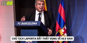 Chủ tịch Laporta đã rất thất vọng về các phát ngôn của Xavi 