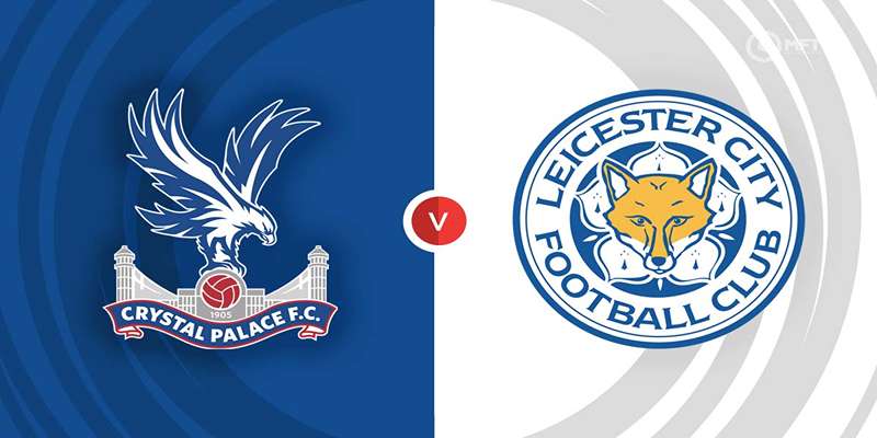 Soi Kèo Trận Crystal Palace Vs Leicester City 21:00 14/09 