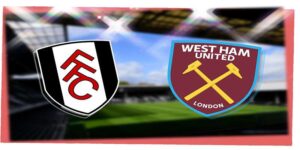 Nhận Định Trận Fulham Vs West Ham United 21:00 14/09