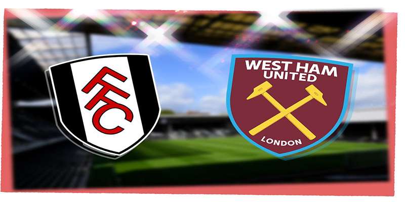 Nhận Định Trận Fulham Vs West Ham United 21:00 14/09