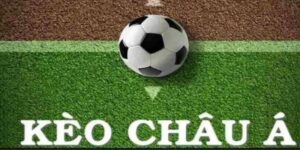Kèo Châu Á Là Gì? Các Tỷ Lệ Chấp Phổ Biến Bạn Nên Biết