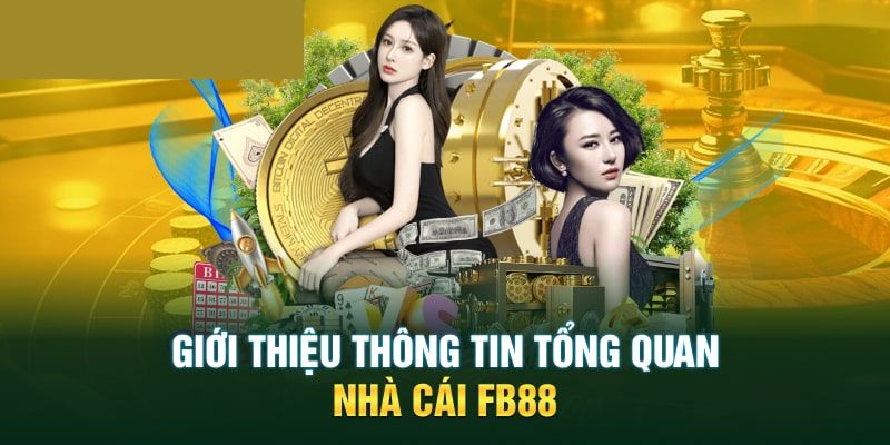 Giới Thiệu Fb88 - Nhà Cái Uy Tín Đẳng Cấp Chuẩn Quốc Tế
