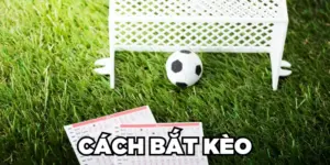 Cách Bắt Kèo Bóng Đá Chuẩn Xác Từ A- Z Cho Newbie 2024