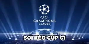 Soi Kèo Cúp C1 Là Gì? Mẹo Soi Kèo C1 Thắng Lớn 2024