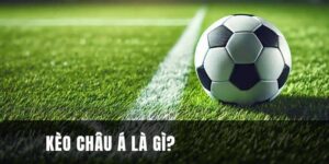 Kèo Châu Á Hôm Nay Và Những Thông Tin Hữu Ích Dành Cho Bạn