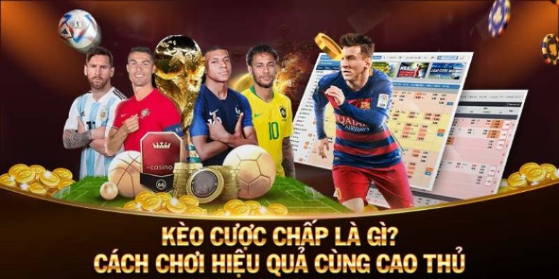 Kinh nghiệm chơi kèo chấp là gì hiệu quả