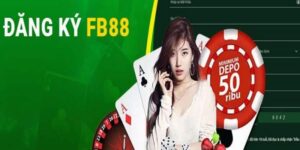Tặng 100k khi đăng ký FB88 cho người chơi mới