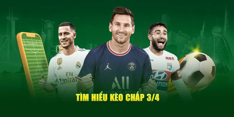 Kinh nghiệm chơi kèo chấp 3/4 của các cao thủ 