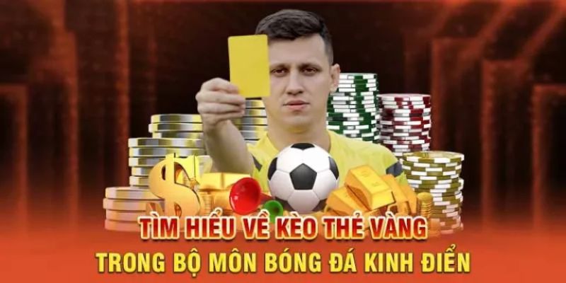 Kèo thẻ vàng - khái niệm đáng quan tâm trong cá cược bóng đá