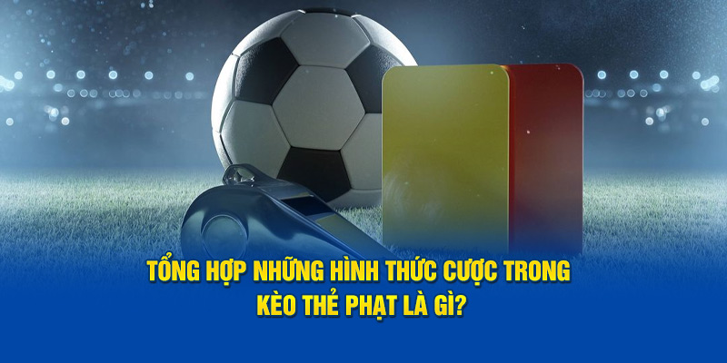 Cách đọc kèo thẻ phạt