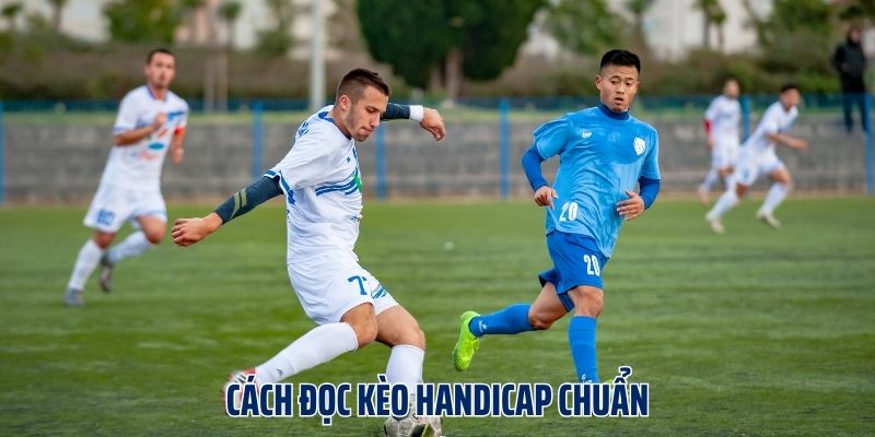 Cách đọc kèo handicap chuẩn cho người mới