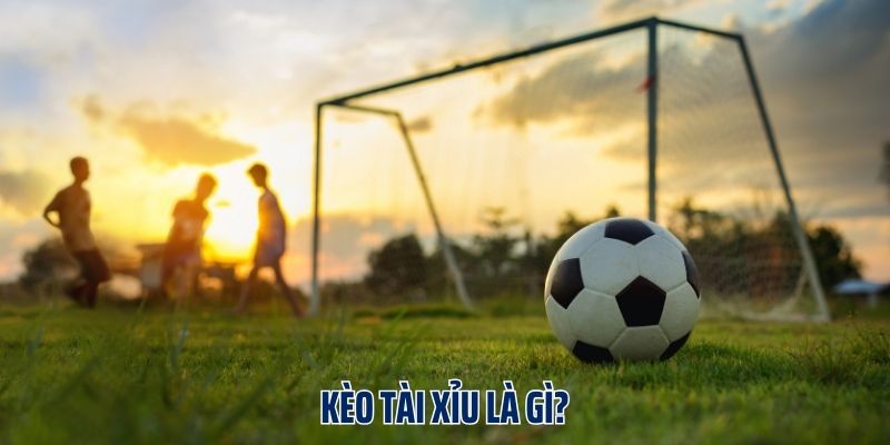 Kèo tài xỉu là gì?