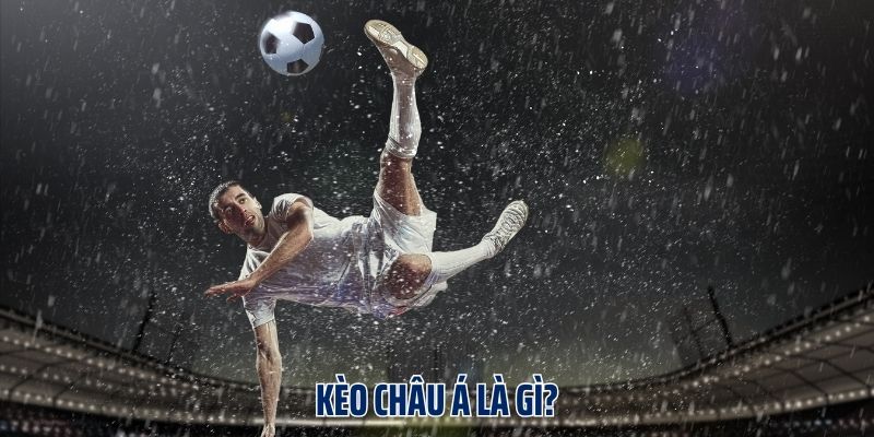 Kèo châu Á là gì?