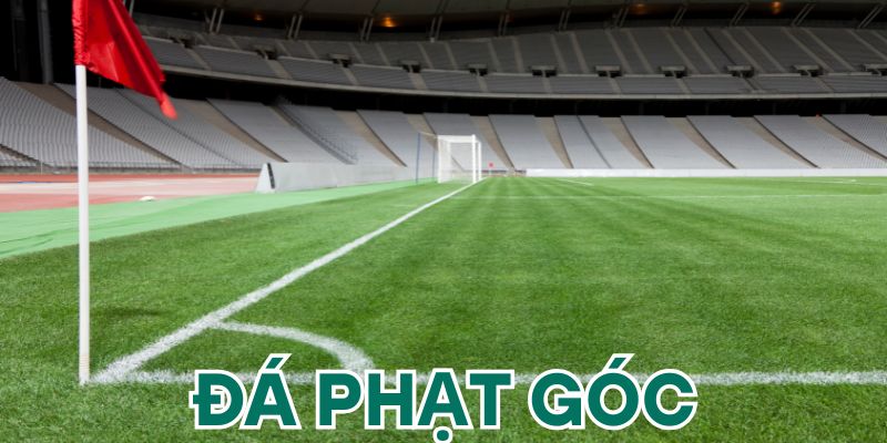 Các dạng kèo đá phạt góc được ưa chuộng