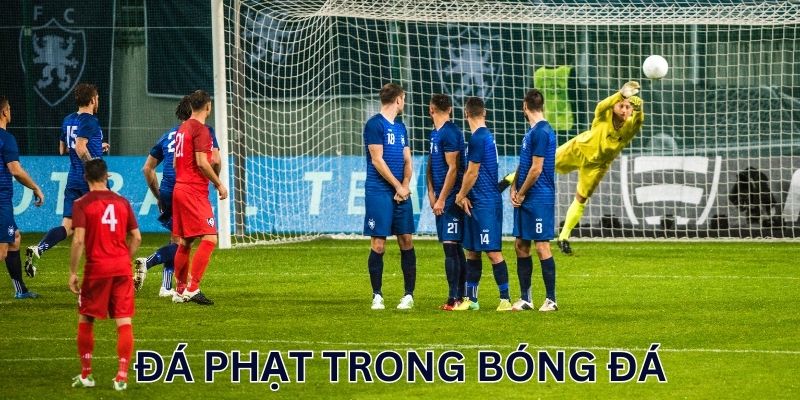 Tìm hiểu luật đá phạt chuẩn quốc tế