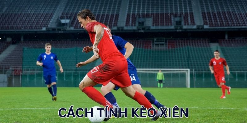 Tìm hiểu về kèo xiên