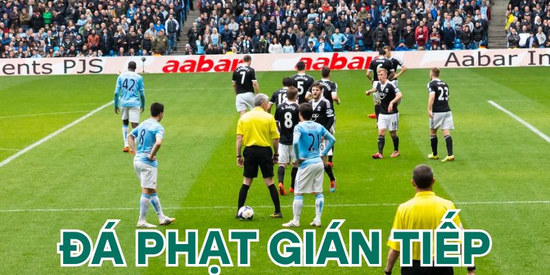 Những lỗi vi phạm dẫn đến đá phạt gián tiếp