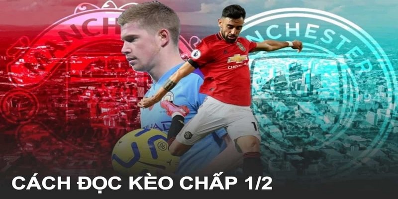 Lý giải phương pháp chơi kèo châu Á 1/2