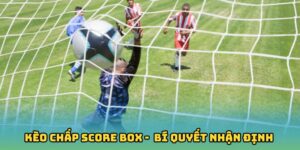Kèo Chấp Score Box