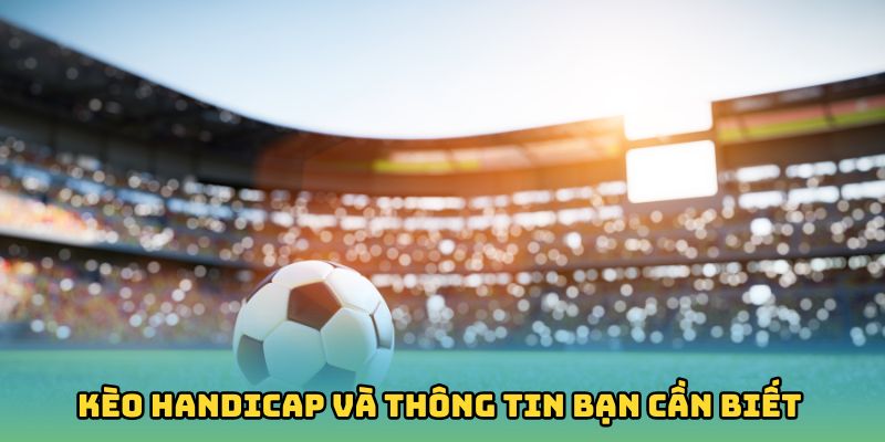 Kèo Handicap và thông tin bạn cần biết