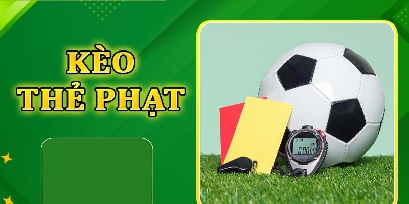 Kèo thẻ phạt - tóm lược đơn giản