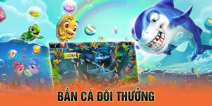 Bắn Cá Đổi Thưởng - Chinh Phục Đại Dương Làm Giàu Cực Dễ