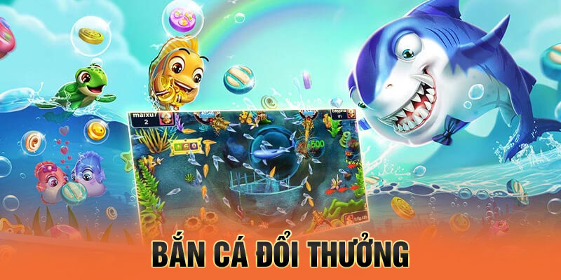 Bắn Cá Đổi Thưởng - Chinh Phục Đại Dương Làm Giàu Cực Dễ