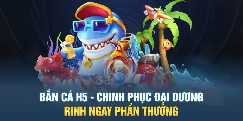 Hướng dẫn luật chơi bắn cá H5 cơ bản