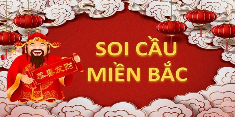 Kinh nghiệm soi cầu miền Bắc chuẩn cao thủ