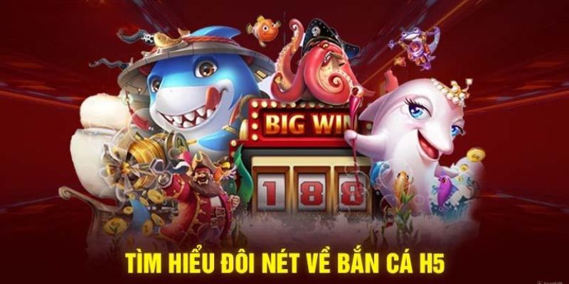 Bắn cá H5 là gì?