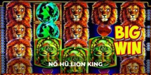 Cách Chơi Nổ Hũ Lion King Chi Tiết Từ A - Z Cho Bet Thủ