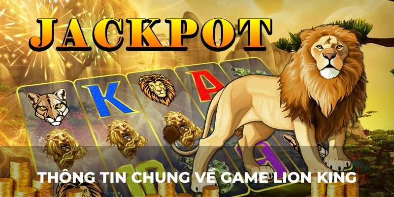 Điểm qua vài nét về Nổ Hũ Lion King