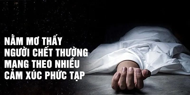 Ý nghĩa chung của việc nằm mơ thấy người chết