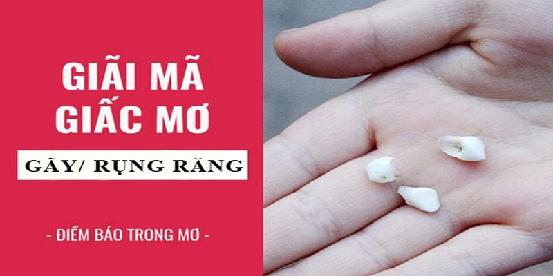 Ý nghĩa nằm mơ thấy rụng răng và con số tương ứng
