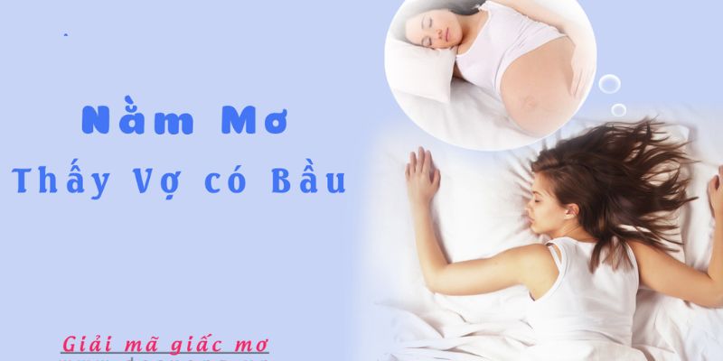Giải mã điềm báo khi nằm mơ thấy có bầu chuẩn nhất