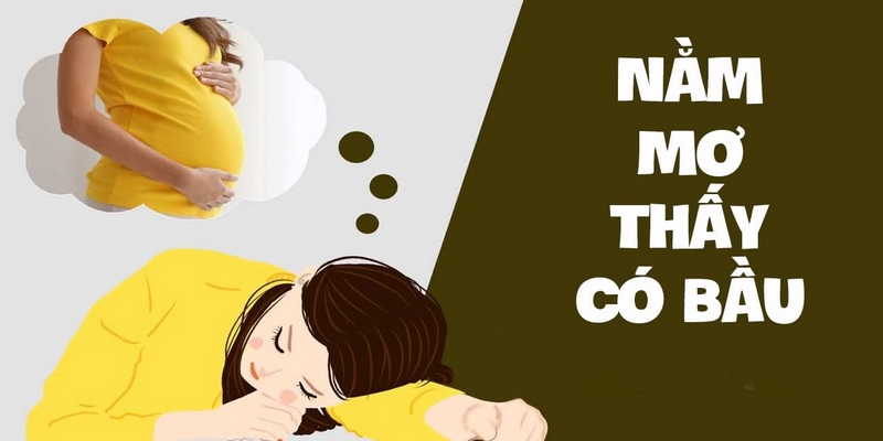 Giải mã hình ảnh nằm mơ thấy có bầu khi đã xây dựng tổ ấm