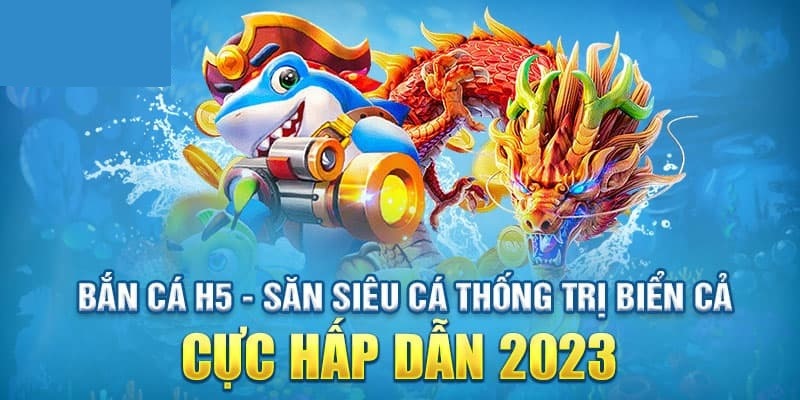 Điểm nổi bật game bắn cá H5 online