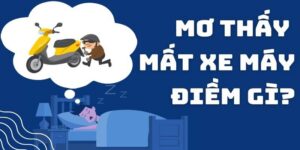 Nằm Mơ Thấy Mất Xe Máy - Giải Mã Điềm Báo Cực Chuẩn Từ FB88
