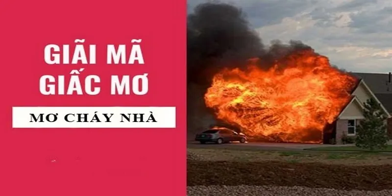 Nằm mơ cháy nhà là tốt hay xấu - giải đáp từ FB88