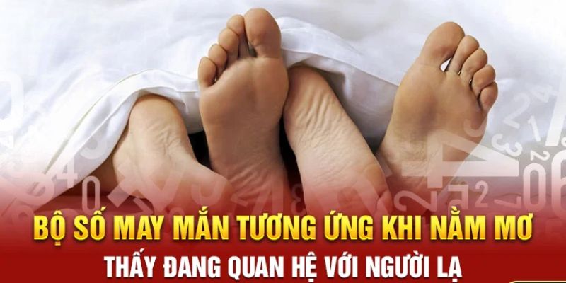 Bật mí con số lô đề khi đã nằm mơ quan hệ với người lạ
