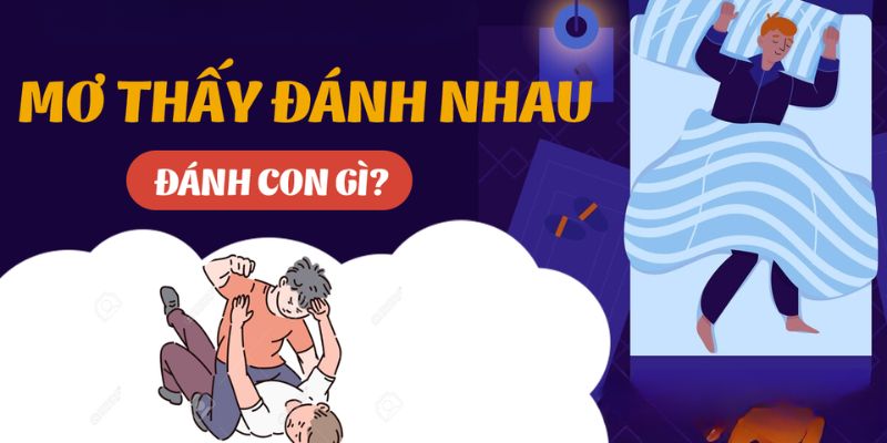 Nằm mơ thấy đánh nhau với người khác
