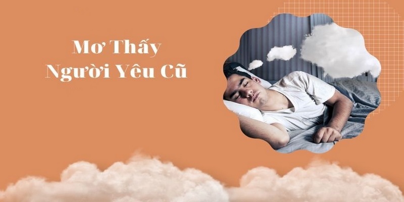 Chia sẻ con số lô đề cho bạn khi nằm mơ thấy người yêu cũ