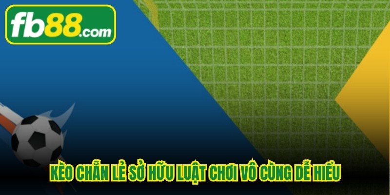 Kèo chẵn lẻ sở hữu luật chơi vô cùng dễ hiểu