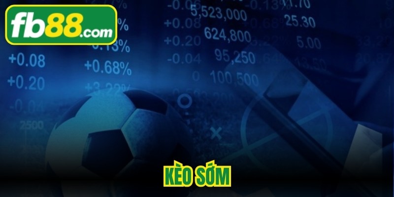 Kèo Sớm