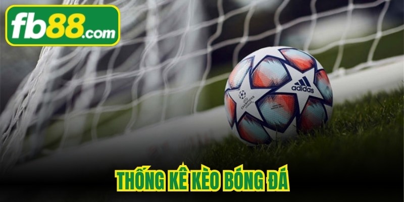Thống Kê Kèo Bóng Đá