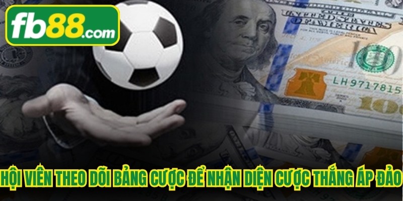 Hội viên theo dõi bảng cược để nhận diện cược thắng áp đảo nhanh chóng