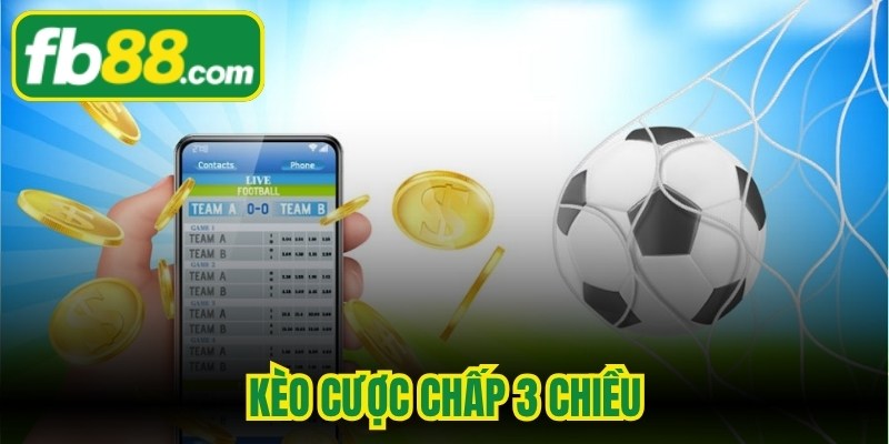 Kèo Cược Chấp 3 Chiều