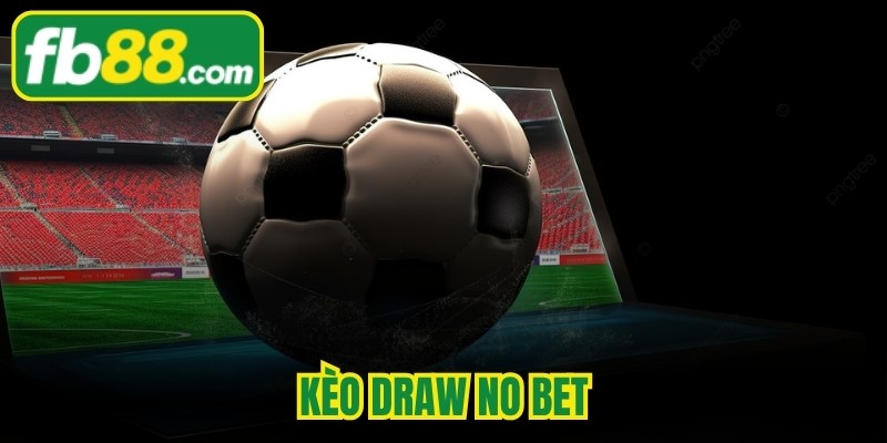 Kèo Draw No Bet