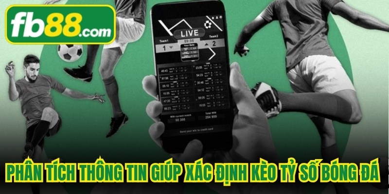 Phân tích thông tin giúp xác định kèo tỷ số bóng đá ăn bao nhiêu chuẩn xác