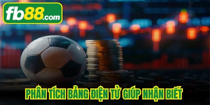 Phân tích bảng điện tử giúp nhận biết những loại kèo nào không nên cược 
